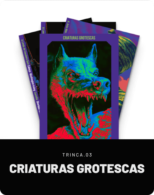 Trinca 03, Criaturas Grotescas